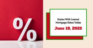 States With Lowest Mortgage Rates Today – June 18, 2025
