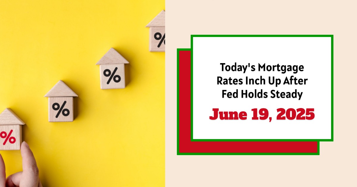 Mortgage Rates Today – June 19, 2025: No Significant Rise Seen After Fed’s Decision