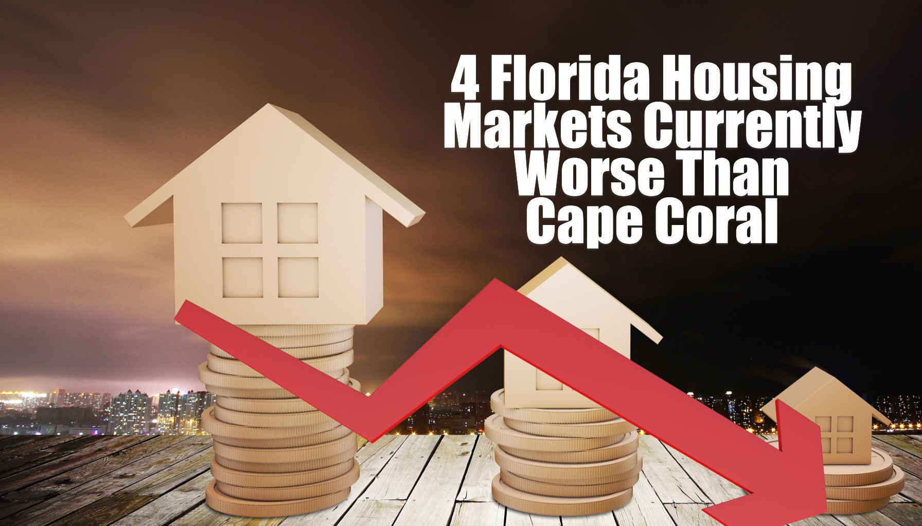 4 Florida Housing Markets Currently Worse Than Cape Coral