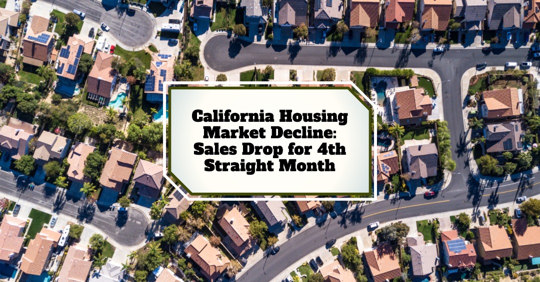 California Housing Market Decline: Sales Drop for 4th Straight Month