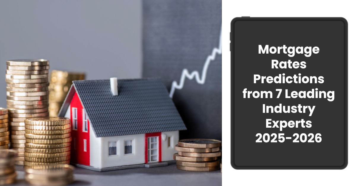 Mortgage Rates Predictions by Top Industry Experts 2025-2026