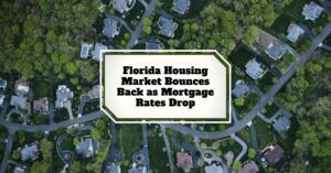 Florida Housing Market Bounces Back as Mortgage Rates Drop