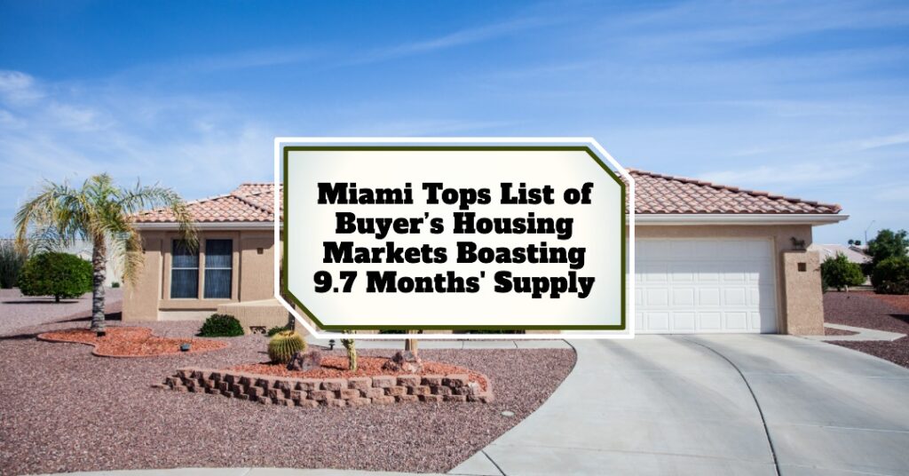 Miami Tops List of Buyer’s Housing Markets Boasting 9.7 Months' Supply