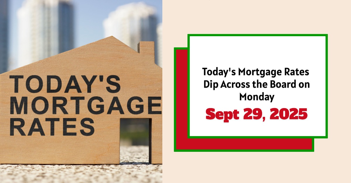 Today’s Mortgage Rates September 29, 2025: Rates Dip Across the Board on Monday