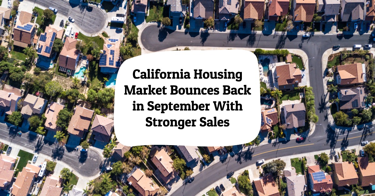 California Housing Market Bounces Back in September With Stronger Sales