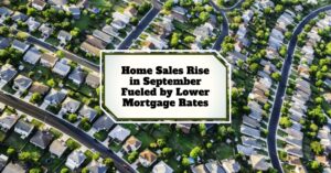 Housing Market Update: Home Sales Rise Fueled by Lower Mortgage Rates