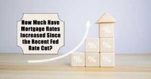 How Much Have Mortgage Rates Increased Since the Recent Fed Rate Cut?