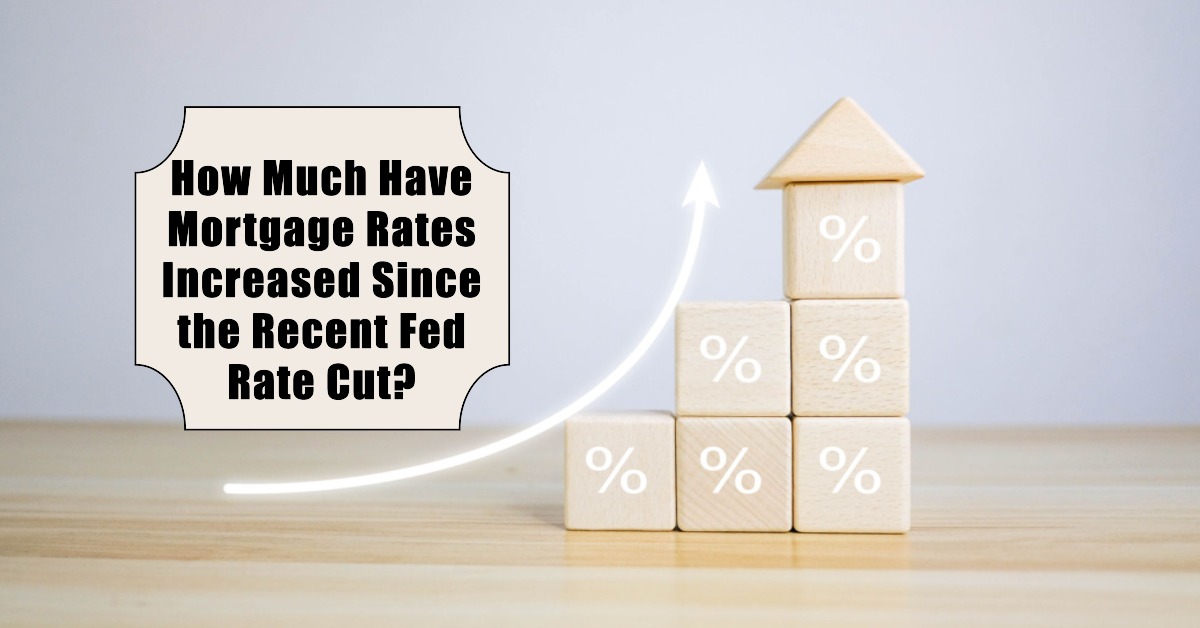 Mortgage Rates Didn’t Drop Despite Fed Rate Cut—How Much Higher Are They?