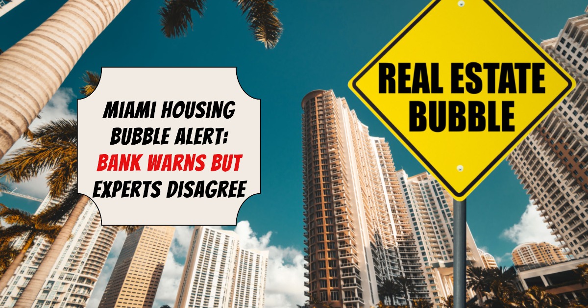 Miami Housing Bubble Alert: Bank Warns But Experts Disagree