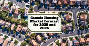 Canada Housing Market Forecast for 2025 and 2026