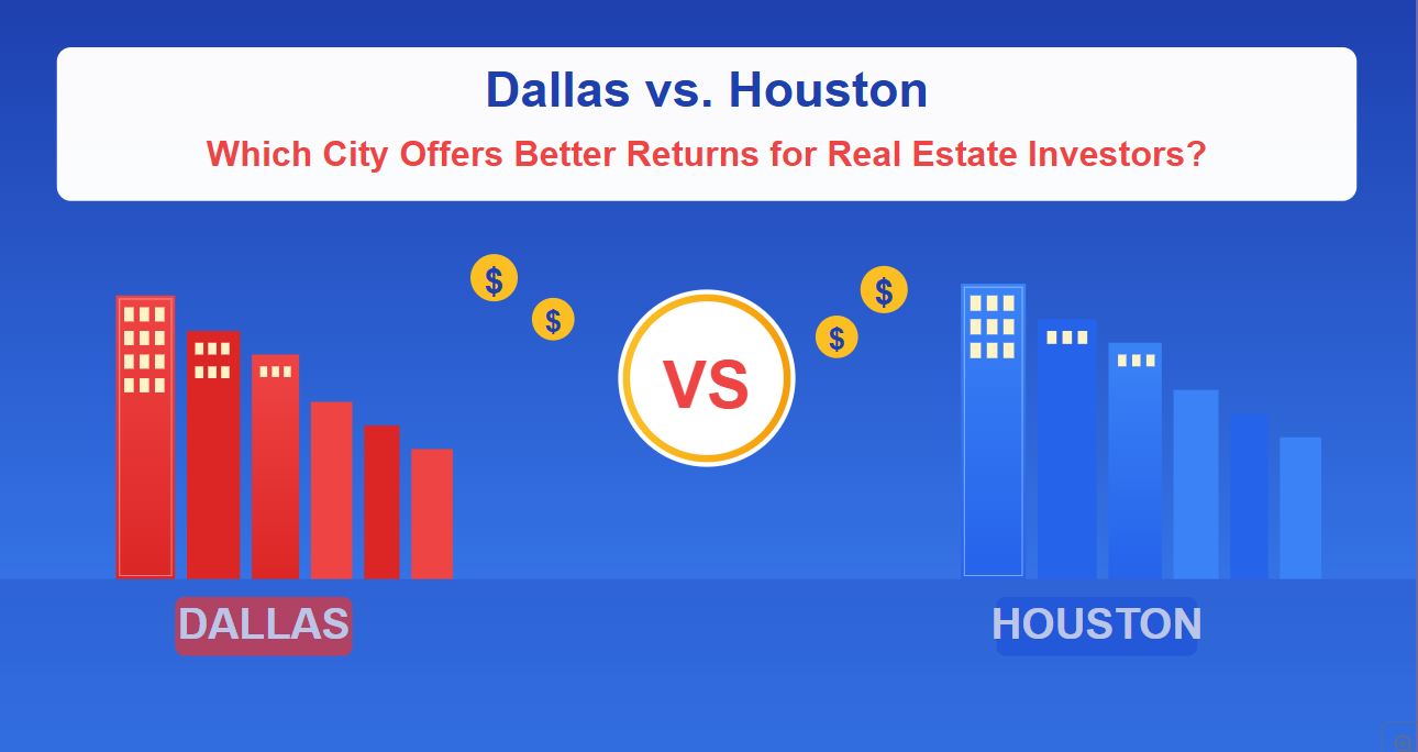 Dallas vs. Houston: Which City Offers Better Returns for Real Estate Investors