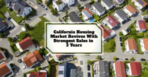 California Housing Market Revives With Strongest Sales in 3 Years