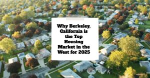 Why Berkeley, California is the Top Housing Market in the West for 2025