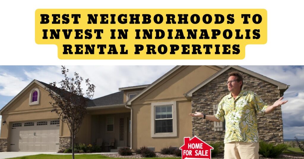 Best Neighborhoods to Invest in Indianapolis Rental Properties in 2026