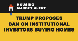 Housing Market Alert: Trump Proposes Ban on Institutional Investors Buying Homes