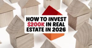 How to Invest $200K in Real Estate in 2026