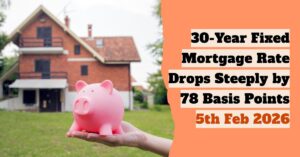 30-Year Fixed Mortgage Rate Drops Steeply by 78 Basis Points